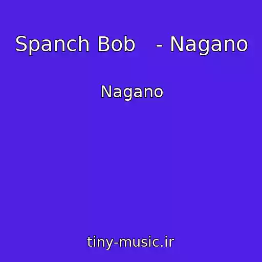 کاور آهنگ Spanch Bob   - Nagano از Nagano
