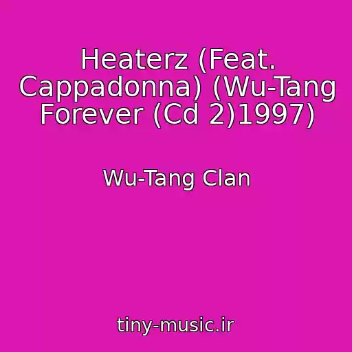 کاور آهنگ Heaterz (Feat. Cappadonna) (Wu-Tang Forever (Cd 2)1997) از Wu-Tang Clan