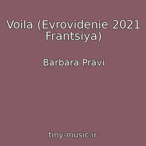 کاور آهنگ Voila (Evrovidenie 2021 Frantsiya) از Barbara Pravi