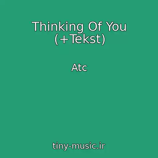 کاور آهنگ Thinking Of You (+Tekst) از Atc