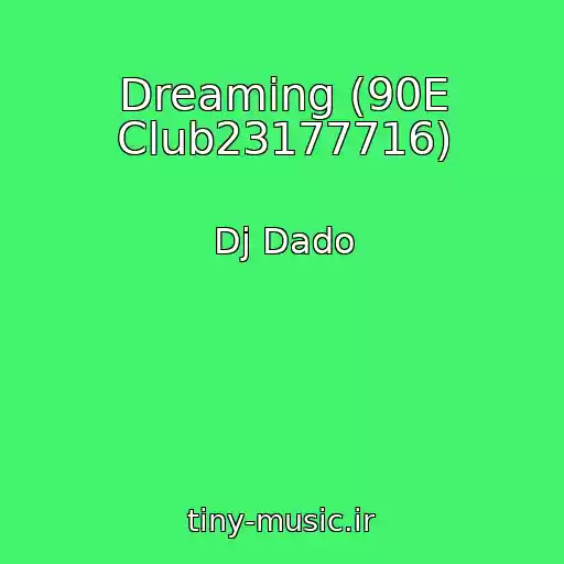 کاور آهنگ Dreaming (90E Club23177716) از Dj Dado