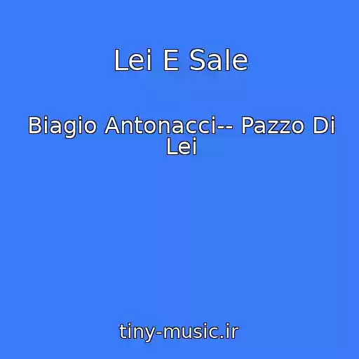 کاور آهنگ Lei E Sale از Biagio Antonacci-- Pazzo Di Lei