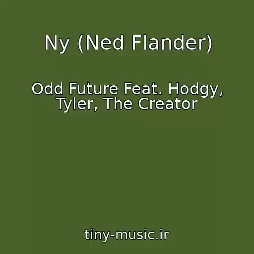 کاور آهنگ Ny (Ned Flander) از Odd Future Feat. Hodgy, Tyler, The Creator