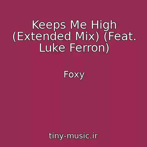 کاور آهنگ Keeps Me High (Extended Mix) (Feat. Luke Ferron) از Foxy