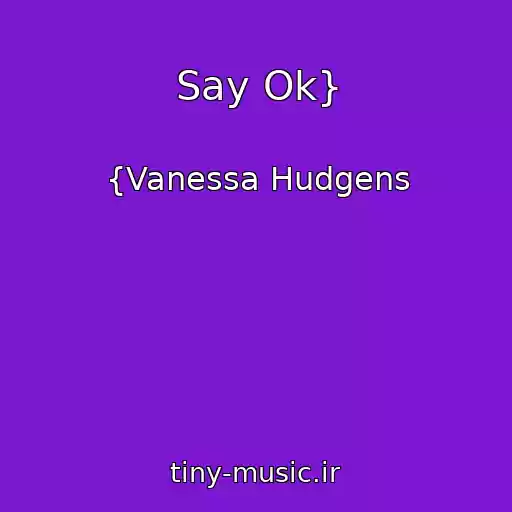 کاور آهنگ Say Ok} از {Vanessa Hudgens