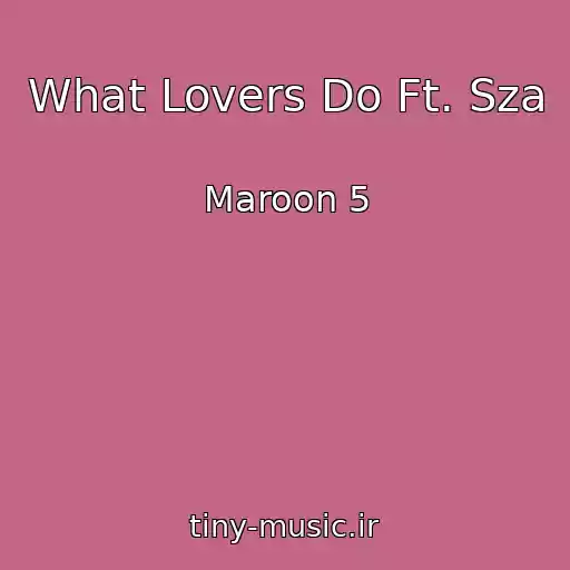 کاور آهنگ What Lovers Do Ft. Sza از Maroon 5
