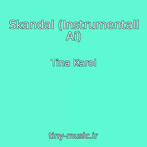 کاور آهنگ Skandal (Instrumentall Ai) از Tina Karol