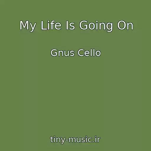 کاور آهنگ My Life Is Going On از Gnus Cello