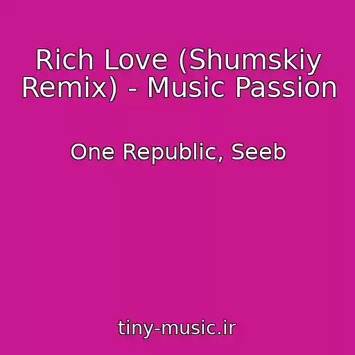 کاور آهنگ Rich Love (Shumskiy Remix) - Music Passion از One Republic, Seeb