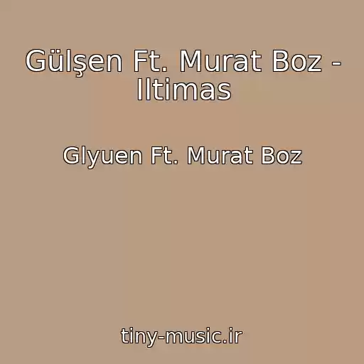 کاور آهنگ Gülşen Ft. Murat Boz - Iltimas از Glyuen Ft. Murat Boz