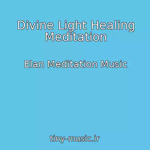 کاور آهنگ Divine Light Healing Meditation از Elan Meditation Music