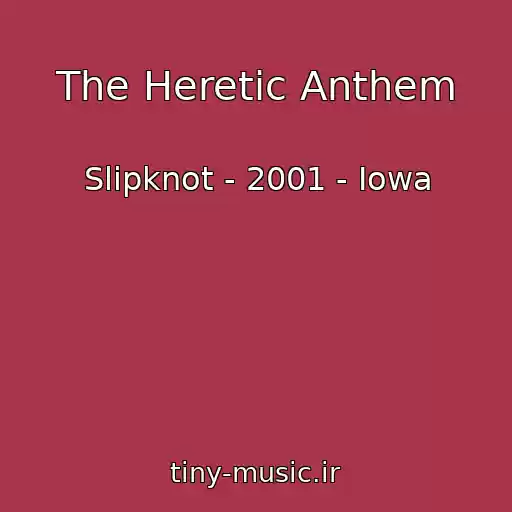 کاور آهنگ The Heretic Anthem از Slipknot - 2001 - Iowa