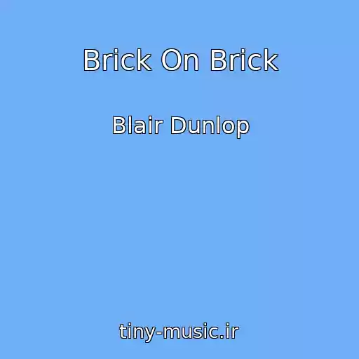 کاور آهنگ Brick On Brick از Blair Dunlop