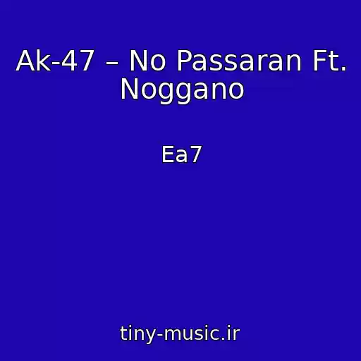 کاور آهنگ Ak-47 – No Passaran Ft. Noggano از Ea7