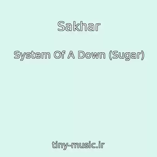 کاور آهنگ Sakhar از System Of A Down (Sugar)