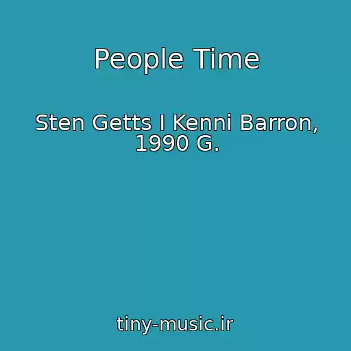 کاور آهنگ People Time از Sten Getts I Kenni Barron, 1990 G.