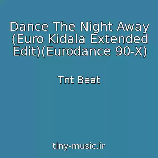 کاور آهنگ Dance The Night Away (Euro Kidala Extended Edit)(Eurodance 90-X) از Tnt Beat