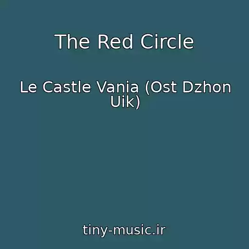 کاور آهنگ The Red Circle از Le Castle Vania (Ost Dzhon Uik)