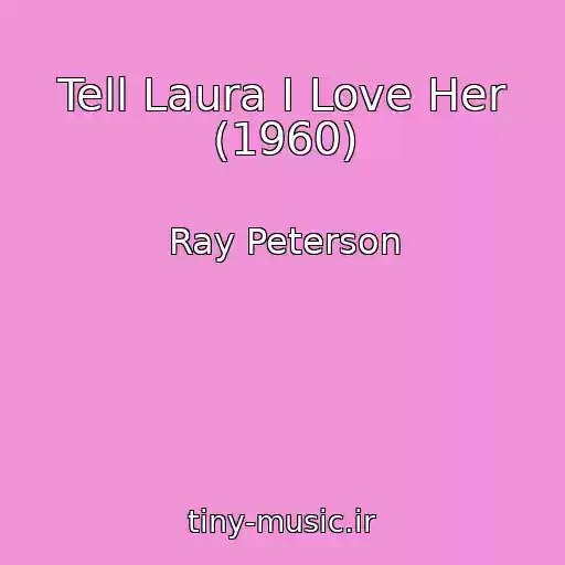 کاور آهنگ Tell Laura I Love Her (1960) از Ray Peterson