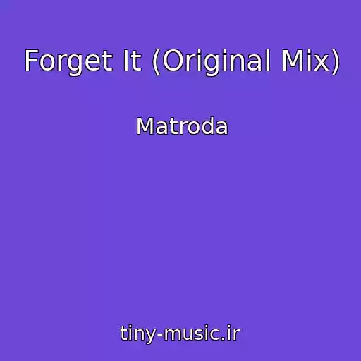 کاور آهنگ Forget It (Original Mix) از Matroda