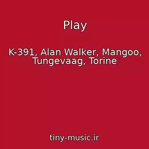 کاور آهنگ Play از K-391, Alan Walker, Mangoo, Tungevaag, Torine