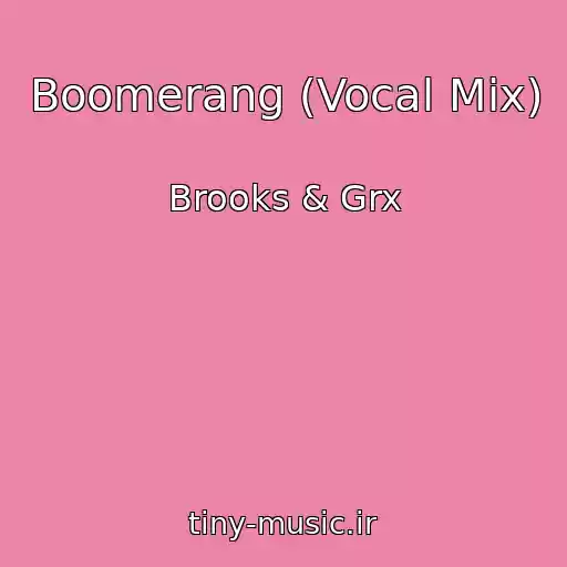 کاور آهنگ Boomerang (Vocal Mix) از Brooks & Grx