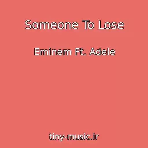 کاور آهنگ Someone To Lose از Eminem Ft. Adele