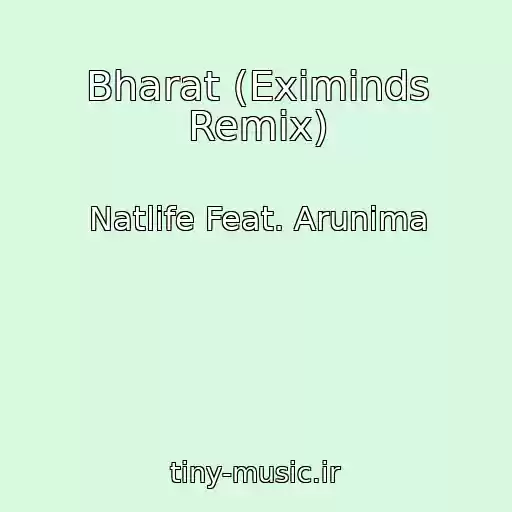 کاور آهنگ Bharat (Eximinds Remix) از Natlife Feat. Arunima