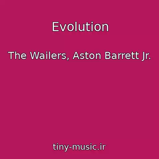 کاور آهنگ Evolution از The Wailers, Aston Barrett Jr.