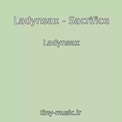 کاور آهنگ Ladynsax - Sacrifice از Ladynsax