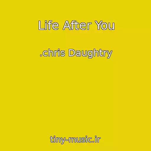 کاور آهنگ Life After You از .chris Daughtry
