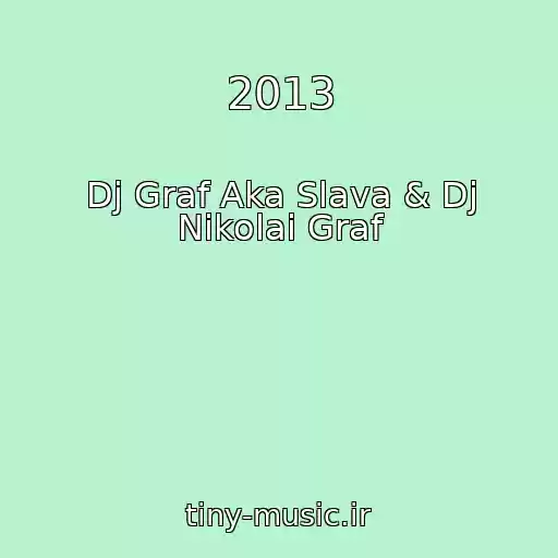 کاور آهنگ 2013 از Dj Graf Aka Slava & Dj Nikolai Graf