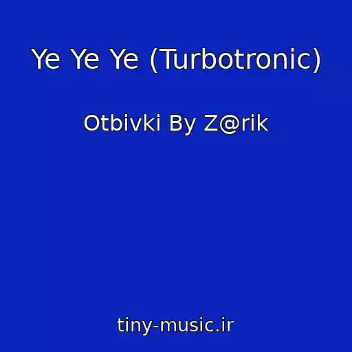 کاور آهنگ Ye Ye Ye (Turbotronic) از Otbivki By Z@rik