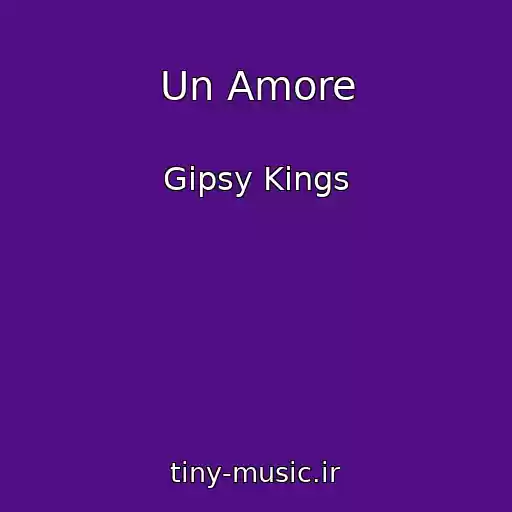 کاور آهنگ Un Amore از Gipsy Kings