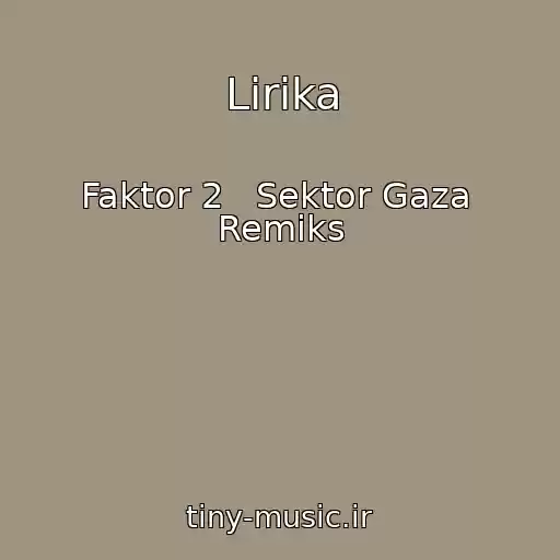کاور آهنگ Lirika از Faktor 2   Sektor Gaza  Remiks
