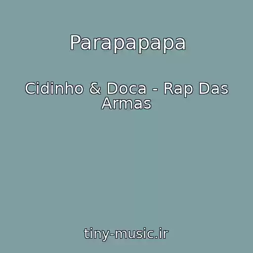 کاور آهنگ Parapapapa از Cidinho & Doca - Rap Das Armas