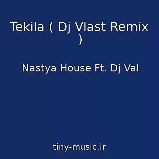 کاور آهنگ Tekila ( Dj Vlast Remix ) از Nastya House Ft. Dj Val