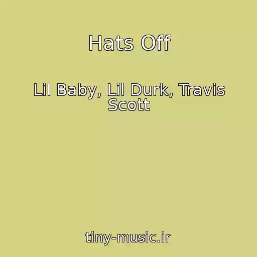 کاور آهنگ Hats Off از Lil Baby, Lil Durk, Travis Scott
