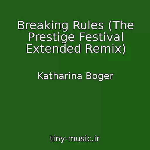 کاور آهنگ Breaking Rules (The Prestige Festival Extended Remix) از Katharina Boger