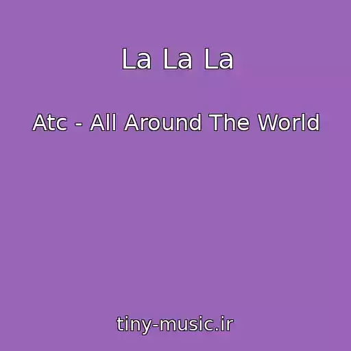 کاور آهنگ La La La از Atc - All Around The World