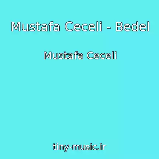 کاور آهنگ Mustafa Ceceli - Bedel از Mustafa Ceceli