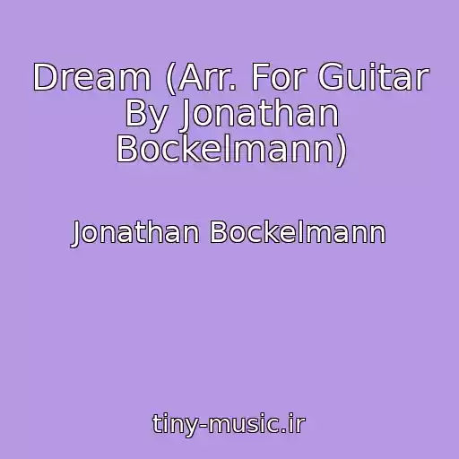 کاور آهنگ Dream (Arr. For Guitar By Jonathan Bockelmann) از Jonathan Bockelmann