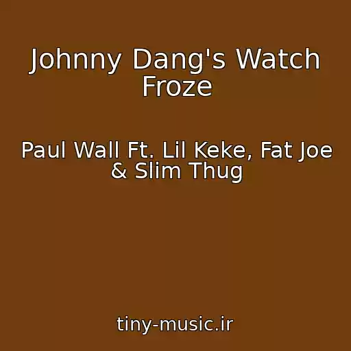 کاور آهنگ Johnny Dang's Watch Froze از Paul Wall Ft. Lil Keke, Fat Joe & Slim Thug
