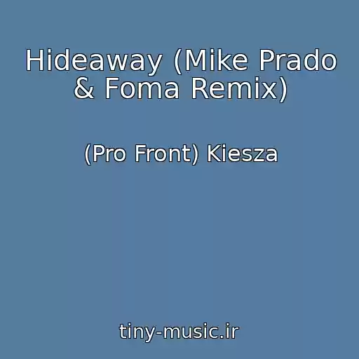 کاور آهنگ Hideaway (Mike Prado & Foma Remix) از (Pro Front) Kiesza
