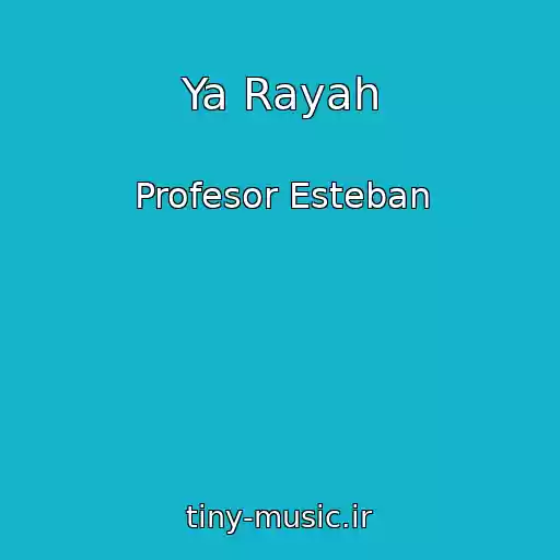 کاور آهنگ Ya Rayah از Profesor Esteban