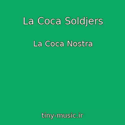 کاور آهنگ La Coca Soldjers از La Coca Nostra