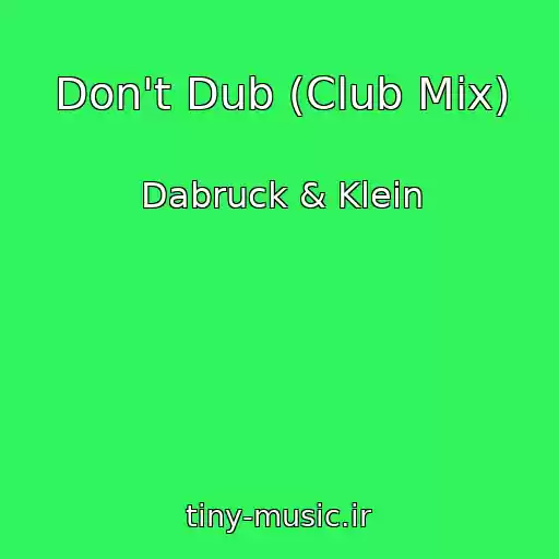 کاور آهنگ Don't Dub (Club Mix) از Dabruck & Klein