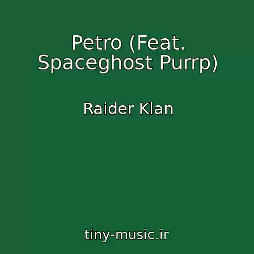 کاور آهنگ Petro (Feat. Spaceghost Purrp) از Raider Klan
