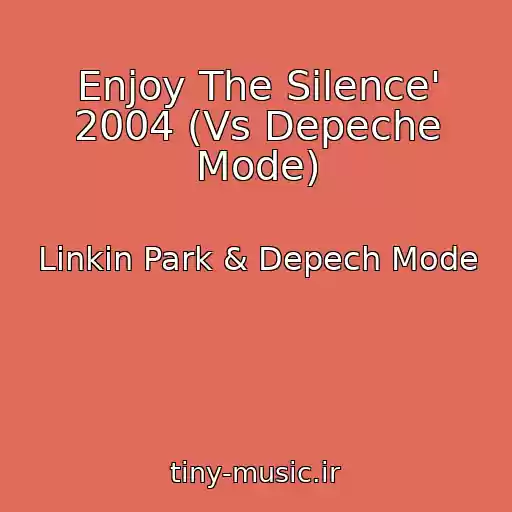 کاور آهنگ Enjoy The Silence' 2004 (Vs Depeche Mode) از Linkin Park & Depech Mode