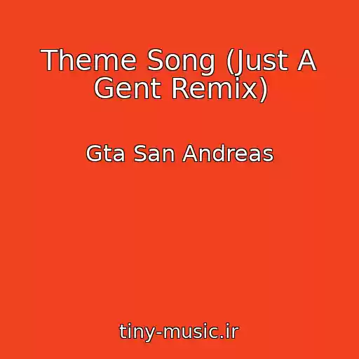 کاور آهنگ Theme Song (Just A Gent Remix) از Gta San Andreas